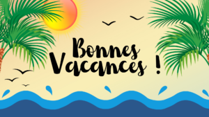 Bonnes vacances et bel été !