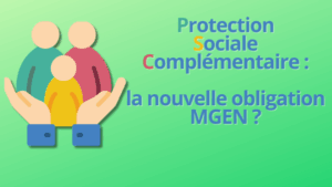 Protection Sociale Complémentaire (PSC) : la nouvelle obligation MGEN