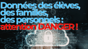 Données des élèves, des familles, des personnels : nous alertons !