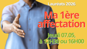 Webinaire "Ma 1ère affectation" pour les lauréats 2026 / Jeudi 07.05, à 12H30 ou 16H00