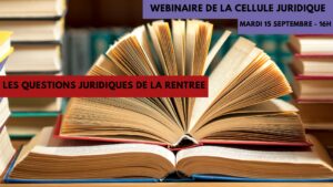 Webinaire "Les questions juridiques de la rentrée : Modifications du RI, textes parus pendant l'été, et plus encore" [Mardi 15.09 - 16h]
