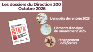 Les dossiers du DIRECTION 300 | Octobre 2026