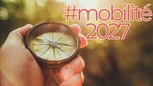 Mobilité 2027 - Liste des postes vacants et susceptibles d'être vacants !